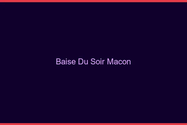 Baise Tonight Mâcon